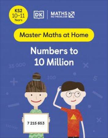 Maths - No Problem! Numbers To 10 Million, Ages 10-11 (Key Stage 2) by Various