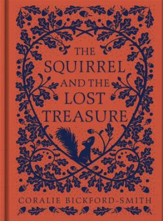 The Squirrel And The Lost Treasure by Coralie Bickford-Smith & Coralie Bickford-Smith