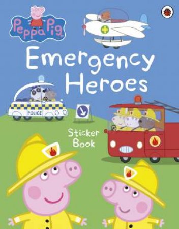 Peppa Pig: Emergency Heroes Sticker Book by Various