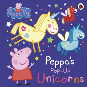 Peppa Pig: Unicorn Pop Up Book by Various