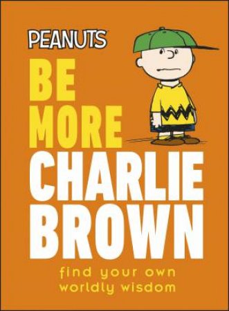 Peanuts Be More Charlie Brown by Nat Gertler