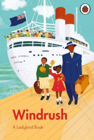 A Ladybird Book: Windrush by Colin Grant and Emma Dyer