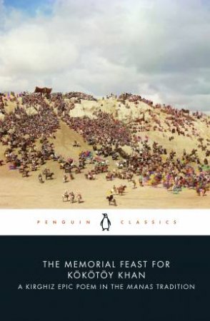 The Memorial Feast For Kkty Khan by Saghmbay Orozbaq uulu