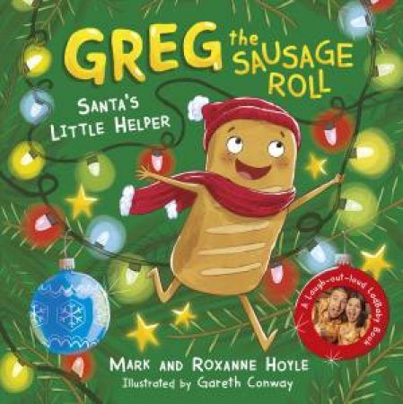 Greg The Sausage Roll: Santa's Little Helper by Mark Hoyle & Roxanne Hoyle