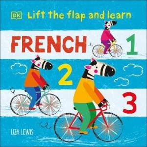 Lift The Flap And Learn: French 1,2,3 by Liza Lewis