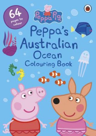 Peppa Pig: Peppa's Australian Ocean Colouring Book by Various