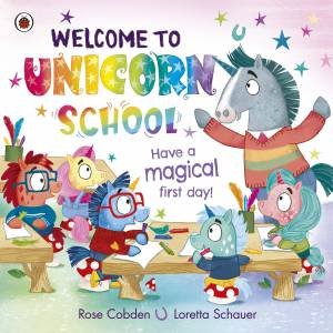 Welcome to Unicorn School by Rose;Schauer, Loretta Cobden