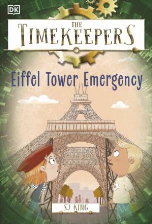 The Timekeepers: Eiffel Tower Emergency by S J King