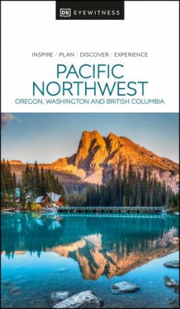 DK Eyewitness Pacific Northwest by Various