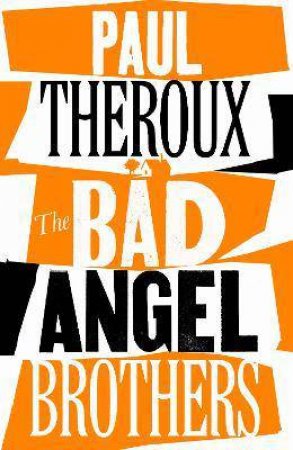 The Bad Angel Brothers by Paul Theroux