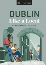 Dublin Like a Local By the People Who Call It Home