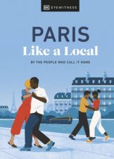 Paris Like a Local By the People Who Call It Home