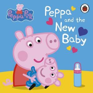 Peppa Pig: Peppa and the New Baby by Peppa Pig