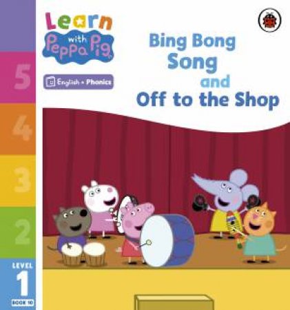 Learn with Peppa Phonics Level 1 Book 10 - Bing Bong Song and Off to the Shop (Phonics Reader) by Peppa Pig