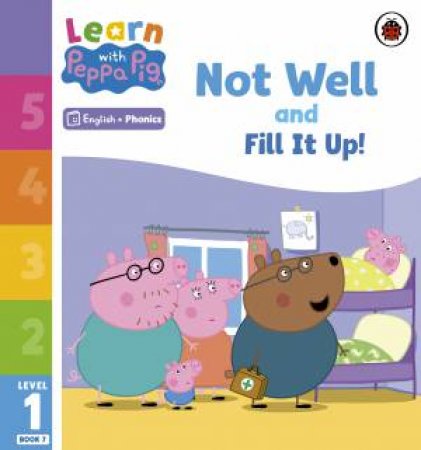 Learn with Peppa Phonics Level 1 Book 7 - Not Well and Fill it Up! (Phonics Reader) by Peppa Pig