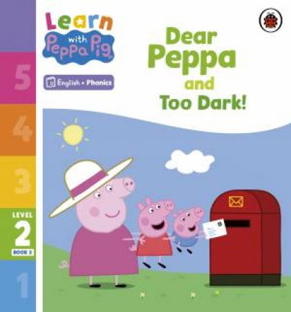 Learn with Peppa Phonics Level 2 Book 2 - Dear Peppa and Too Dark! (Phonics Reader) by Peppa Pig