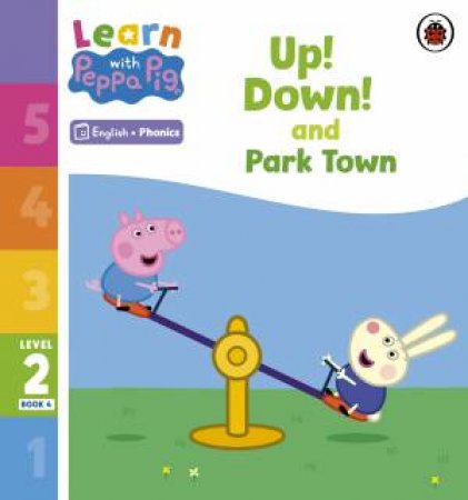 Learn with Peppa Phonics Level 2 Book 4 - Up! Down! and Park Town (Phonics Reader) by Peppa Pig