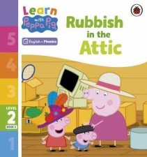 Learn with Peppa Phonics Level 2 Book 6  Rubbish in the Attic Phonics Reader