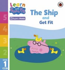 Learn with Peppa Phonics Level 1 Book 8  The Ship and Get Fit Phonics Reader