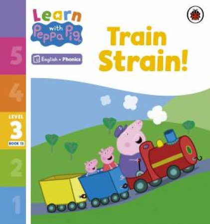 Learn with Peppa Phonics Level 3 Book 13 - Train Strain! (Phonics Reader) by Peppa Pig