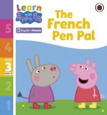 Learn with Peppa Phonics Level 3 Book 15  The French Pen Pal Phonics Reader