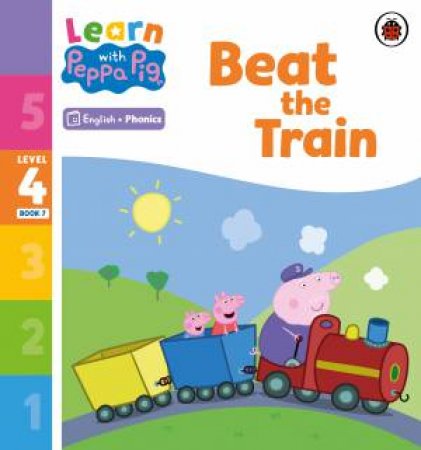 Learn with Peppa Phonics Level 4 Book 7 - Beat the Train (Phonics Reader) by Peppa Pig