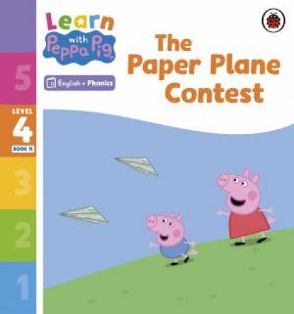 Learn with Peppa Phonics Level 4 Book 11 - The Paper Plane Contest (Phonics Reader) by Peppa Pig