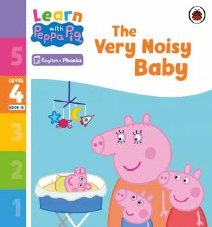 Learn with Peppa Phonics Level 4 Book 16 - The Very Noisy Baby (Phonics Reader) by Peppa Pig