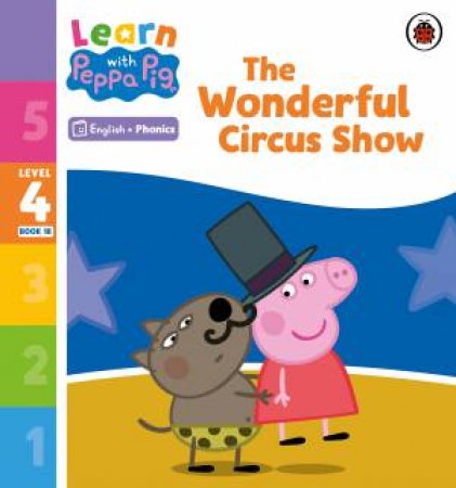 Learn with Peppa Phonics Level 4 Book 18 - The Wonderful Circus Show (Phonics Reader) by Peppa Pig