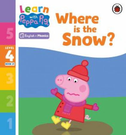 Learn with Peppa Phonics Level 4 Book 21 - Where is the Snow? (Phonics Reader) by Peppa Pig