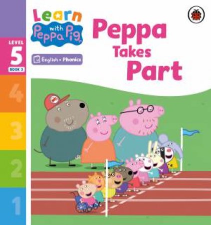 Learn with Peppa Phonics Level 5 Book 3 - Peppa Takes Part (Phonics Reader) by Peppa Pig