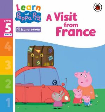 Learn with Peppa Phonics Level 5 Book 6 - A Visit from France (Phonics Reader) by Peppa Pig