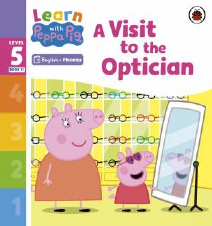 Learn with Peppa Phonics Level 5 Book 11 - A Visit to the Optician (Phonics Reader) by Peppa Pig