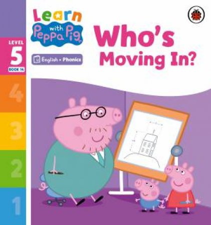 Learn with Peppa Phonics Level 5 Book 14 - Who's Moving In? (Phonics Reader) by Peppa Pig