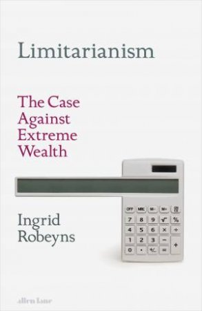 Limitarianism by Ingrid Robeyns