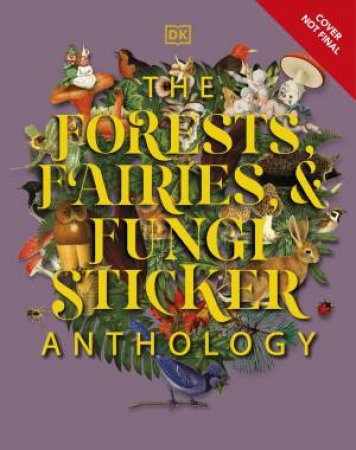 The Forests, Fairies And Funghi Sticker Anthology by DK