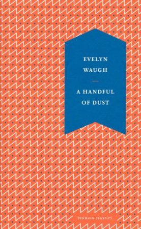 A Handful of Dust by Evelyn Waugh