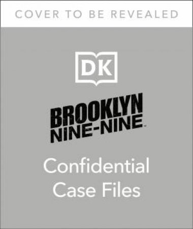 Brooklyn Nine-Nine Confidential Case Files by DK