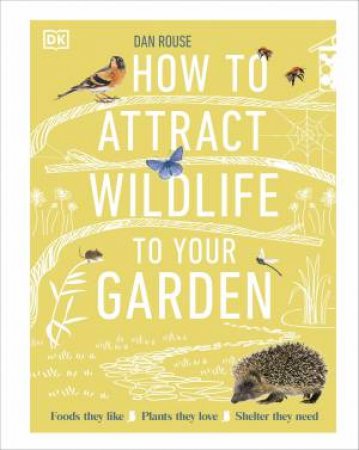 How to Attract Wildlife to Your Garden by DK