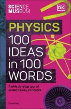 The Science Museum 100 Physics Ideas in 100 Words