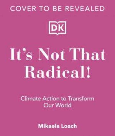 It's Not That Radical by Mikaela Loach