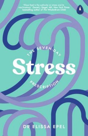 The Seven-Day Stress Prescription by Elissa Epel