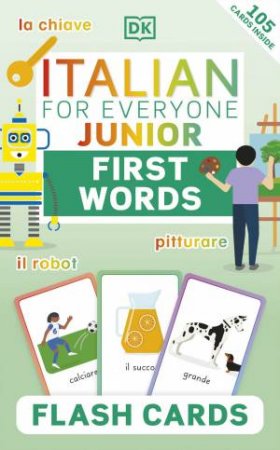 Italian for Everyone Junior First Words Flash Cards by DK Australia