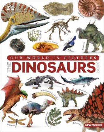 Our World in Pictures The Dinosaur Book by DK