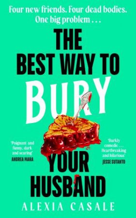 The Best Way to Bury Your Husband by Alexia Casale