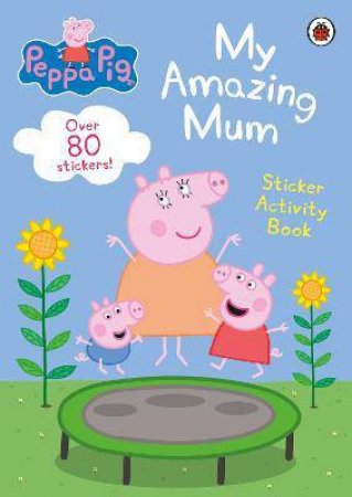 Peppa Pig: My Amazing Mum by Peppa Pig