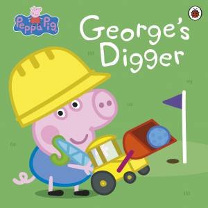 Peppa Pig: George's Digger by Peppa Pig