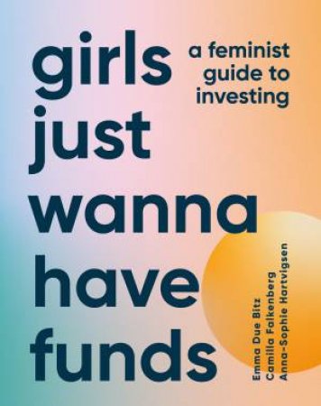 Girls Just Wanna Have Funds by Camilla Falkenberg, Emma Due Hartvigsen