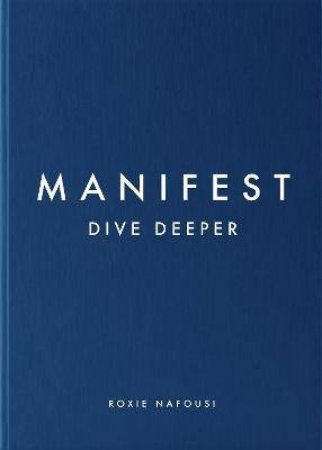 Manifest: Dive Deeper by Roxie Nafousi