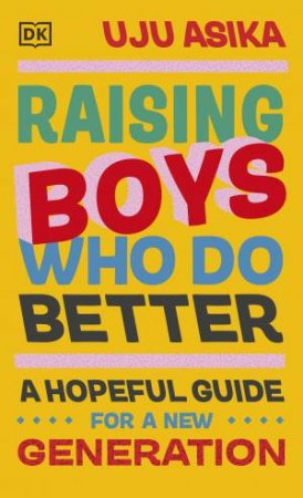 Raising Boys Who Do Better by Uju Asika